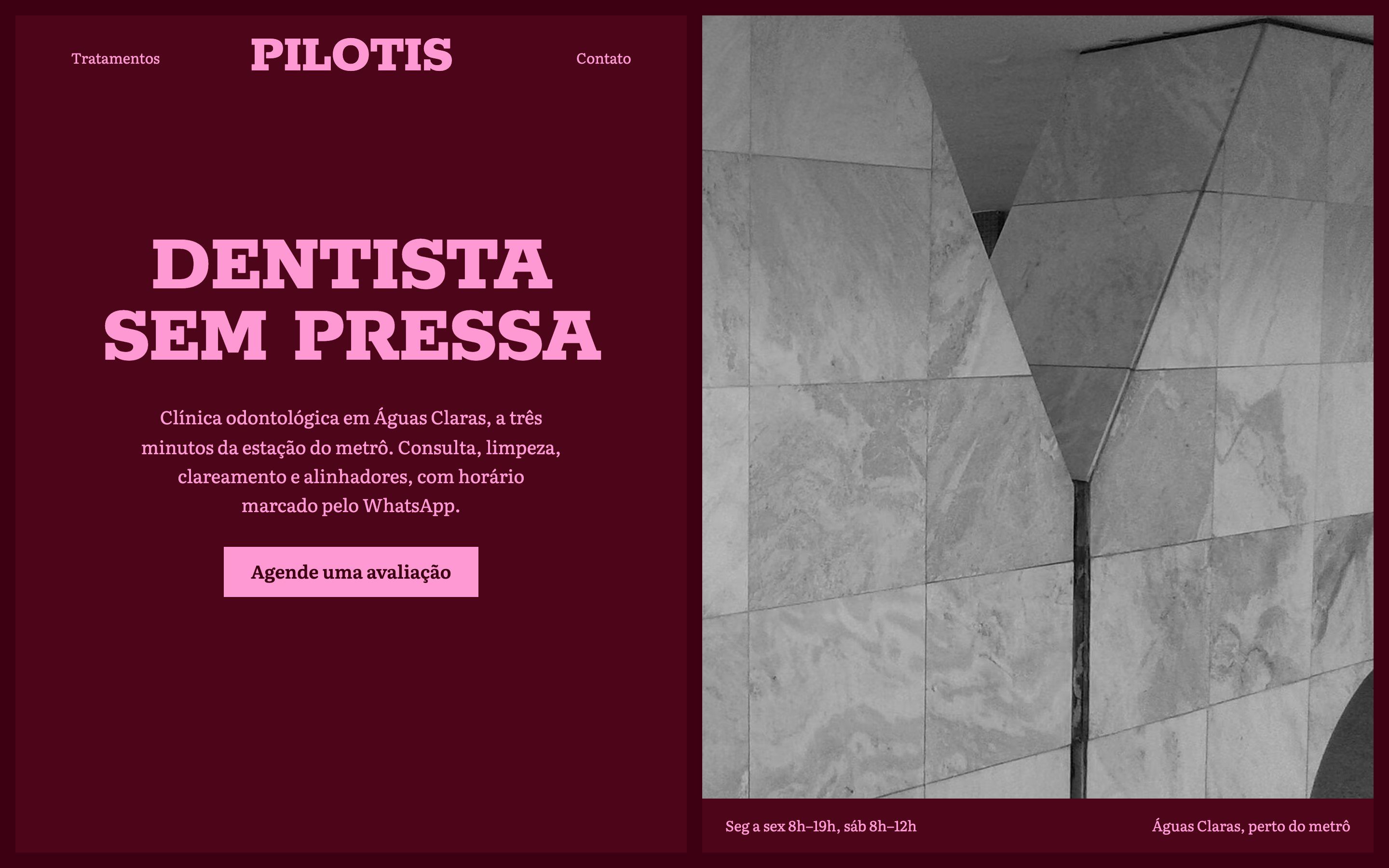 Primeira tela do site da Pilotis Odontologia no computador, com o título Dentista sem pressa em rosa sobre vinho e a foto em preto e branco das colunas de uma superquadra